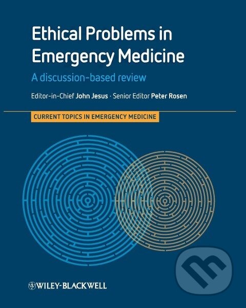 Kniha: Ethical Problems in Emergency Medicine (John Jesus). Wiley-Blackwell, 2018 Kniha: Ethical Problems in Emergency Medicine (John Jesus). Wiley-Blackwell, 2018