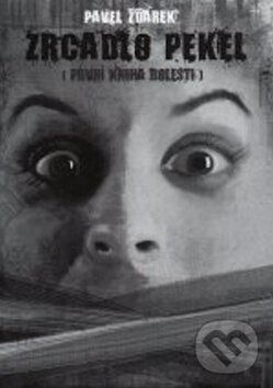 Kniha: Zrcadlo pekel (Pavel Žďárek). Rubico, 2007 Kniha: Zrcadlo pekel (Pavel Žďárek). Rubico, 2007