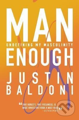 Kniha: Man Enough: Undefining My Masculinity (Justin Baldoni). HarperCollins, 2022 Kniha: Man Enough: Undefining My Masculinity (Justin Baldoni). HarperCollins, 2022