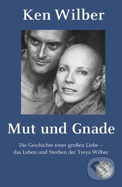 Kniha: Mut und Gnade (Kenneth E. Wilber). Fischer Taschenbuch, 2009 Kniha: Mut und Gnade (Kenneth E. Wilber). Fischer Taschenbuch, 2009