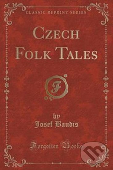 Kniha: Czech Folk Tales (Josef Baudis). Forgotten Books, 2017 Kniha: Czech Folk Tales (Josef Baudis). Forgotten Books, 2017