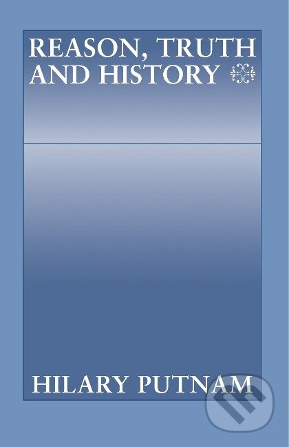 Kniha: Reason, Truth and History (Hilary Putnam). Cambridge University Press, 2004 Kniha: Reason, Truth and History (Hilary Putnam). Cambridge University Press, 2004