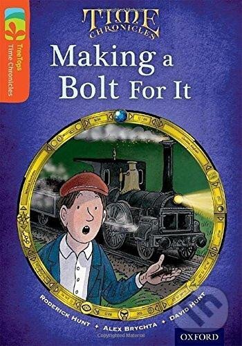 Kniha: Oxford Reading Tree TreeTops Time Chronicles 13 Making A Bolt For It (Alex Brychta, David Hunt a Roderick Hunt). Oxford University Press, 2014 Kniha: Oxford Reading Tree TreeTops Time Chronicles 13 Making A Bolt For It (Alex Brychta, David Hunt a Roderick Hunt). Oxford University Press, 2014
