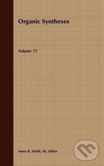 Kniha: Organic Syntheses V75 (Smith). John Wiley & Sons, 1998 Kniha: Organic Syntheses V75 (Smith). John Wiley & Sons, 1998