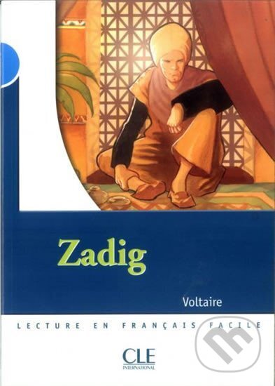 Kniha: Lectures Mise en scéne 4: Zadig (Voltaire). Cle International, 2007 Kniha: Lectures Mise en scéne 4: Zadig (Voltaire). Cle International, 2007