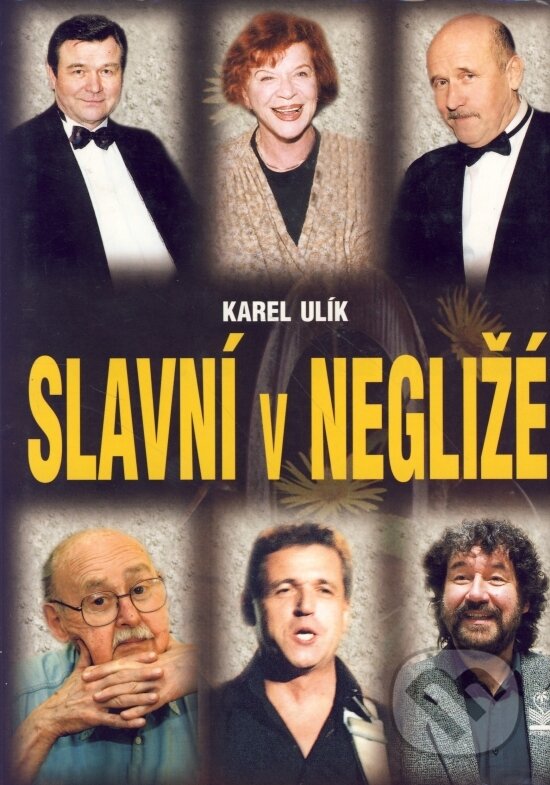Kniha: Slavní v negližé (Karel Ulík). Petrklíč, 2004 Kniha: Slavní v negližé (Karel Ulík). Petrklíč, 2004