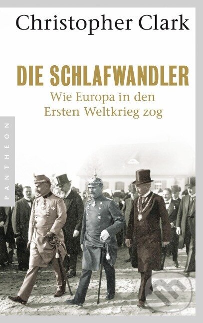 Kniha: Die Schlafwandler (Christopher Clark). Panteon, 2015 Kniha: Die Schlafwandler (Christopher Clark). Panteon, 2015