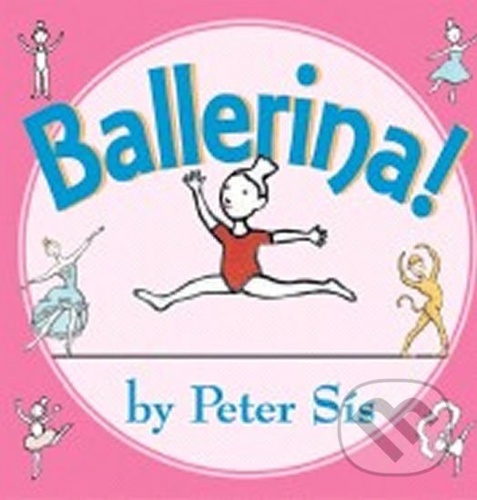 Kniha: Ballerina! (Petr Sís). HarperCollins, 2005 Kniha: Ballerina! (Petr Sís). HarperCollins, 2005