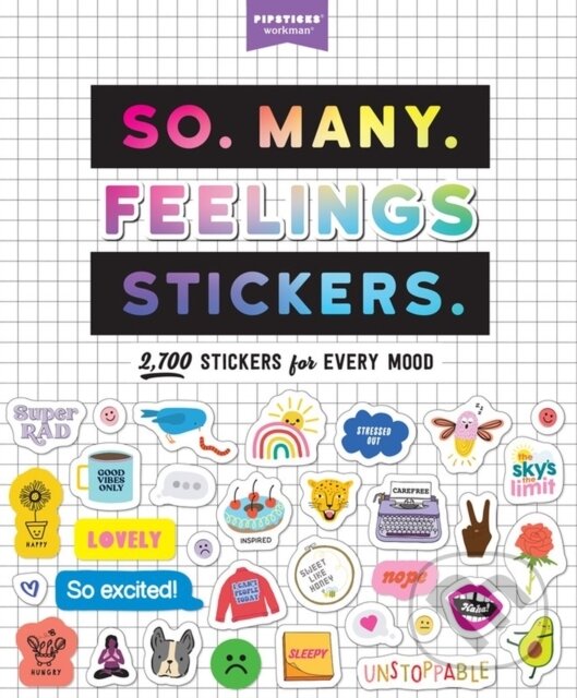 Kniha: So. Many. Feelings Stickers. (Pipsticks®+Workman®). Workman Publishing, 2021 Kniha: So. Many. Feelings Stickers. (Pipsticks®+Workman®). Workman Publishing, 2021