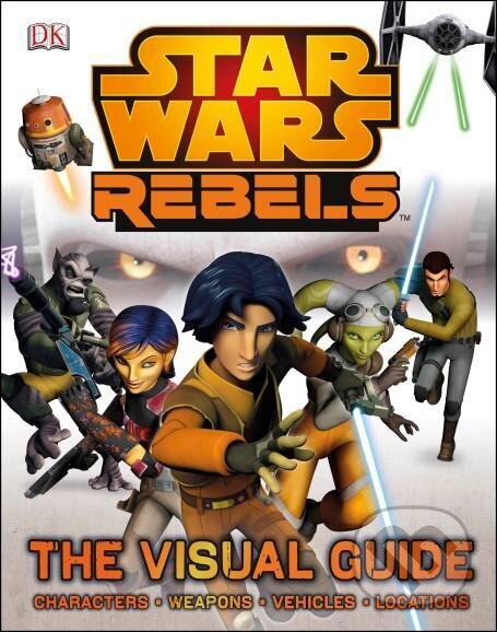 Kniha: Star Wars Rebels The Visual Guide (Dorling Kindersley). Dorling Kindersley, 2014 Kniha: Star Wars Rebels The Visual Guide (Dorling Kindersley). Dorling Kindersley, 2014