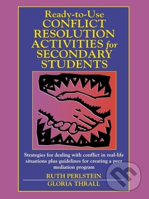 Kniha: Ready-To-Use Conflict Resolution Activities for Secondary Students (Ruth Perlstein). John Wiley & Sons, 2001 Kniha: Ready-To-Use Conflict Resolution Activities for Secondary Students (Ruth Perlstein). John Wiley & Sons, 2001