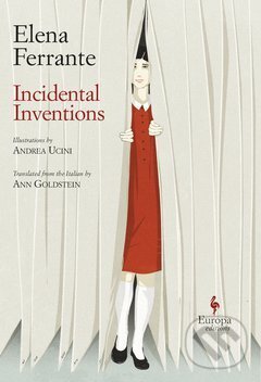 Kniha: Incidental Inventions (Elena Ferrante). Europa Editions, 2019 Kniha: Incidental Inventions (Elena Ferrante). Europa Editions, 2019