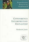 Kniha: Conference Interpreting Explained (Roderick Jones). Routledge, 2003 Kniha: Conference Interpreting Explained (Roderick Jones). Routledge, 2003