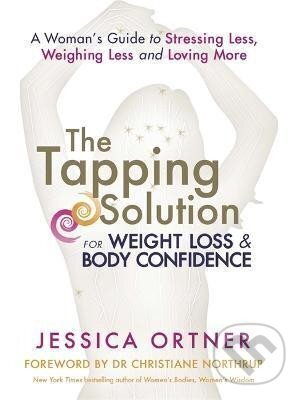 Kniha: The Tapping Solution for Weight Loss & Body Confidence (Jessica Ortnerová). Hay House, 2014 Kniha: The Tapping Solution for Weight Loss & Body Confidence (Jessica Ortnerová). Hay House, 2014