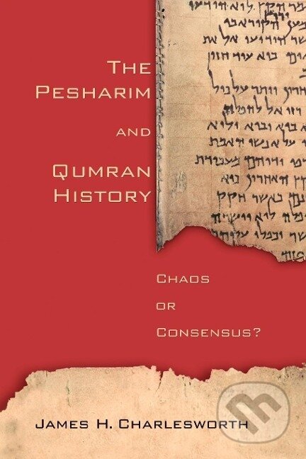 Kniha: The Pesharim and Qumran History (James H. Charlesworth). , 2002 Kniha: The Pesharim and Qumran History (James H. Charlesworth). , 2002