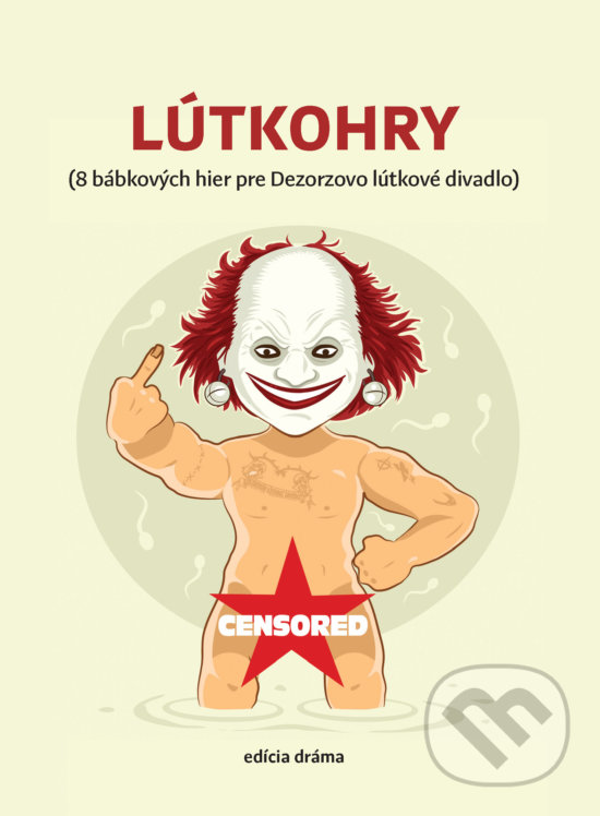 Kniha: Lútkohry (Agda Bavi Pain a Gejza Dezorz). Vlna, 2018 Kniha: Lútkohry (Agda Bavi Pain a Gejza Dezorz). Vlna, 2018