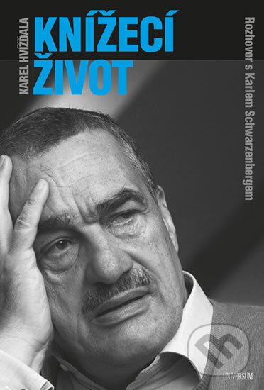 Kniha: Knížecí život (Karel Hvížďala). Universum, 2018 Kniha: Knížecí život (Karel Hvížďala). Universum, 2018