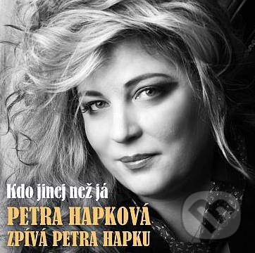 Hudební CD: Petra Hapková: Kdo jinej než já (Warner Music). Warner Music, 2018 Hudební CD: Petra Hapková: Kdo jinej než já (Warner Music). Warner Music, 2018