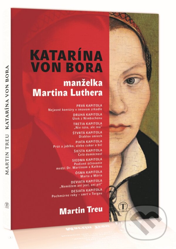 Kniha: Katarína von Bora (Martin Treu). Tranoscius, 2018 Kniha: Katarína von Bora (Martin Treu). Tranoscius, 2018