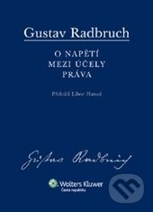 Kniha: O napětí mezi účely práva (Gustav Radbruch). Wolters Kluwer ČR, 2013 Kniha: O napětí mezi účely práva (Gustav Radbruch). Wolters Kluwer ČR, 2013