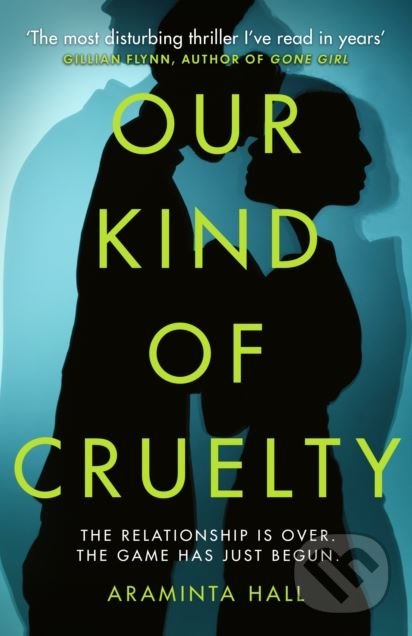 Kniha: Our Kind of Cruelty (Araminta Hall). Century, 2018 Kniha: Our Kind of Cruelty (Araminta Hall). Century, 2018