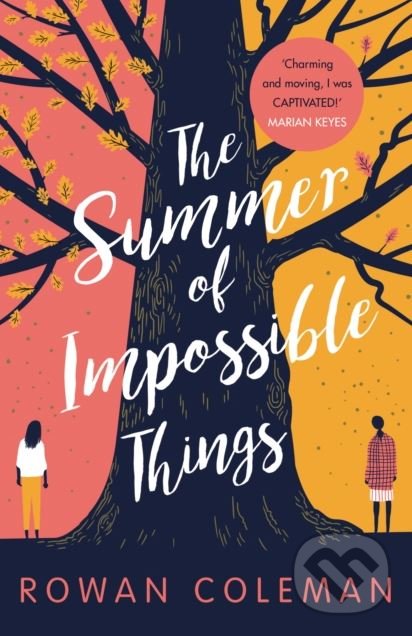 Kniha: The Summer of Impossible Things (Rowan Coleman). Ebury, 2018 Kniha: The Summer of Impossible Things (Rowan Coleman). Ebury, 2018