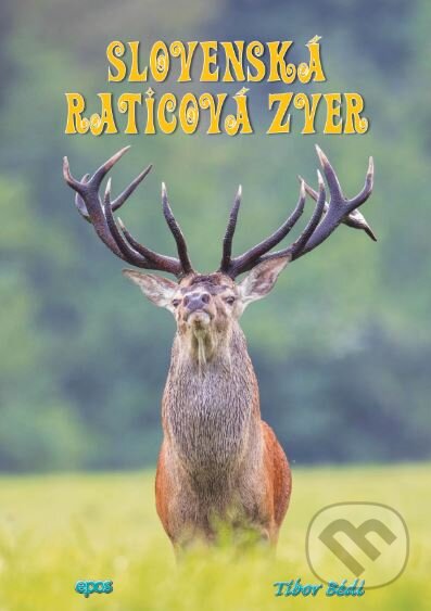 Kniha: Slovenská raticová zver (Tibor Bedi). Epos, 2018 Kniha: Slovenská raticová zver (Tibor Bedi). Epos, 2018