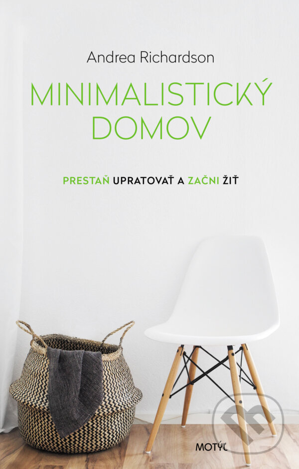 Kniha: Minimalistický domov (Andrea Richardson). Motýľ, 2018 Kniha: Minimalistický domov (Andrea Richardson). Motýľ, 2018