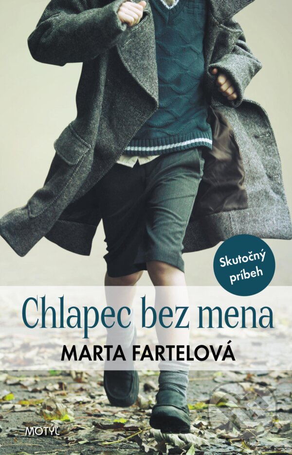 Kniha: Chlapec bez mena (Marta Fartelová). Motýľ, 2018 Kniha: Chlapec bez mena (Marta Fartelová). Motýľ, 2018