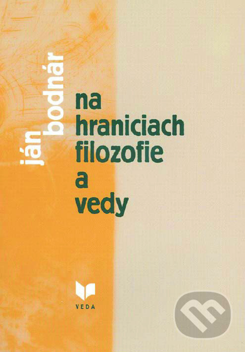 Na hraniciach filozofie a vedy - Ján Bodnár, VEDA, 2004