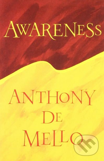 Kniha: Awareness (Anthony DeMello). HarperCollins, 1990 Kniha: Awareness (Anthony DeMello). HarperCollins, 1990
