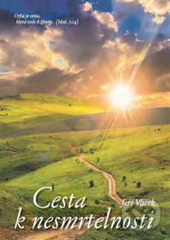 Kniha: Cesta k nesmrtelnosti (Jiří Vacek). Martin Tomeš - Přátelé Jiřího Vacka, 2018 Kniha: Cesta k nesmrtelnosti (Jiří Vacek). Martin Tomeš - Přátelé Jiřího Vacka, 2018