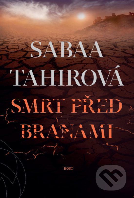 Kniha: Smrt před branami (Sabaa Tahir). Host, 2019 Kniha: Smrt před branami (Sabaa Tahir). Host, 2019