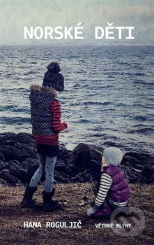 Kniha: Norské děti (Hana Roguljič). Větrné mlýny, 2018 Kniha: Norské děti (Hana Roguljič). Větrné mlýny, 2018