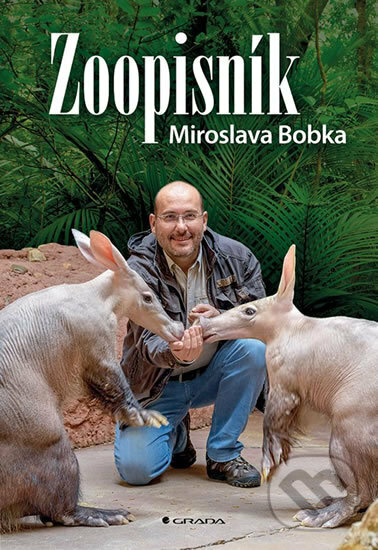 Kniha: Zoopisník Miroslava Bobka (Miroslav Bobek). Grada, 2018 Kniha: Zoopisník Miroslava Bobka (Miroslav Bobek). Grada, 2018