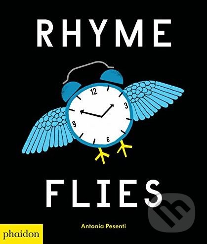 Kniha: Rhyme Flies (Antonia Pesenti). Phaidon, 2018 Kniha: Rhyme Flies (Antonia Pesenti). Phaidon, 2018