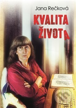 Kniha: Kvalita života (Jana Rečková). Epocha, 2018 Kniha: Kvalita života (Jana Rečková). Epocha, 2018