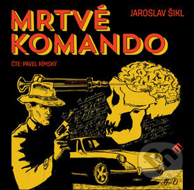 Audiokniha: Mrtvé komando (Jaroslav Šikl). Tympanum, 2018 Audiokniha: Mrtvé komando (Jaroslav Šikl). Tympanum, 2018