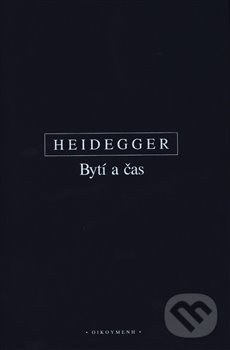 Kniha: Bytí a čas (Martin Heidegger). OIKOYMENH, 2018 Kniha: Bytí a čas (Martin Heidegger). OIKOYMENH, 2018