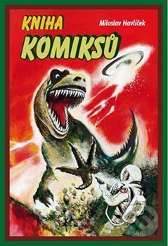 Kniha: Kniha komiksů (Miroslav Havlíček). Nakladatelství Josef Vybíral, 2018 Kniha: Kniha komiksů (Miroslav Havlíček). Nakladatelství Josef Vybíral, 2018