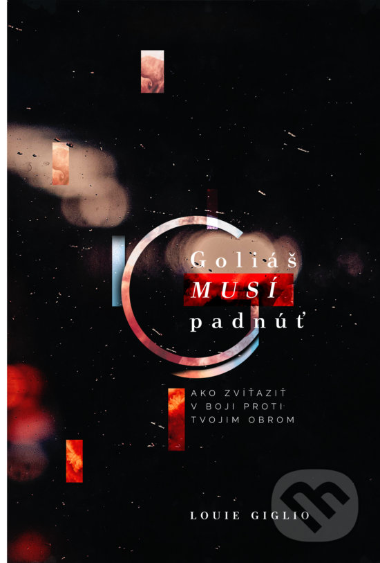 Kniha: Goliáš musí padnúť (Louie Giglio). GD IDENTITY, 2018 Kniha: Goliáš musí padnúť (Louie Giglio). GD IDENTITY, 2018