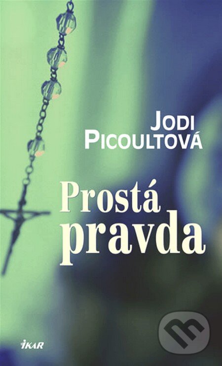 Kniha: Prostá pravda (Jodi Picoult). Ikar CZ, 2007 Kniha: Prostá pravda (Jodi Picoult). Ikar CZ, 2007