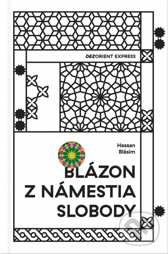 Kniha: Blázon z Námestia slobody (Hassan Blásim). BRAK, 2018 Kniha: Blázon z Námestia slobody (Hassan Blásim). BRAK, 2018