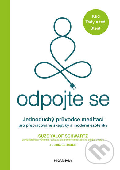 Kniha: Odpojte se (Suze Yalof Schwartz). Pragma, 2018 Kniha: Odpojte se (Suze Yalof Schwartz). Pragma, 2018