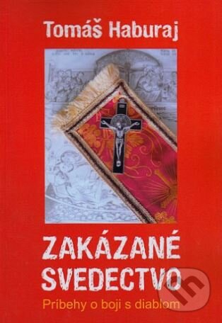 Kniha: Zakázané svedectvo (Tomáš Haburaj). Pastel, 2017 Kniha: Zakázané svedectvo (Tomáš Haburaj). Pastel, 2017