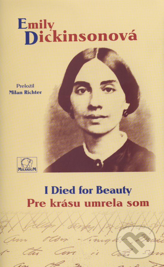Kniha: I Died for Beauty / Pre krásu umrela som (Emily Dickinson). MilaniuM, 2018 Kniha: I Died for Beauty / Pre krásu umrela som (Emily Dickinson). MilaniuM, 2018
