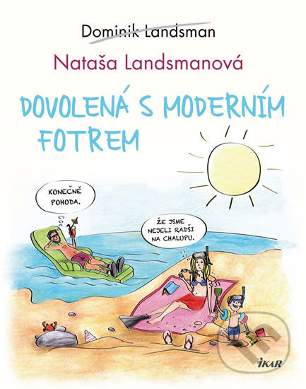 Kniha: Dovolená s moderním fotrem (Dominik Landsman). Ikar CZ, 2018 Kniha: Dovolená s moderním fotrem (Dominik Landsman). Ikar CZ, 2018