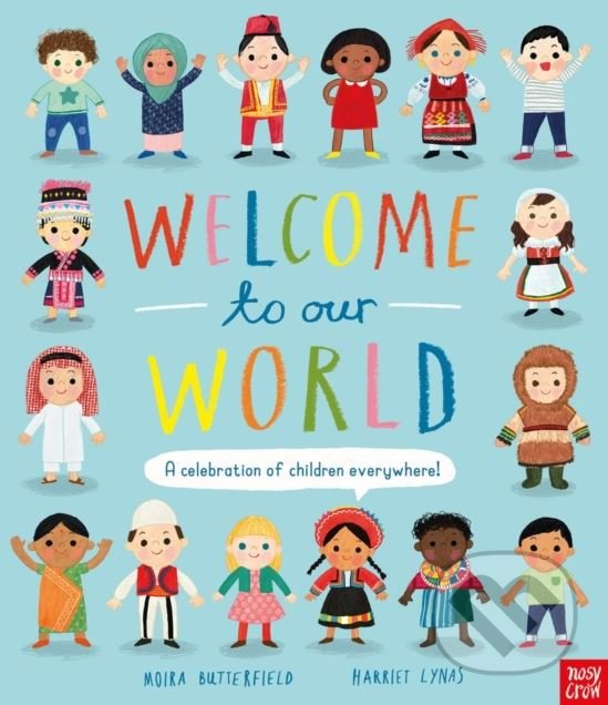 Kniha: Welcome to Our World (Moira Butterfield). Nosy Crow, 2018 Kniha: Welcome to Our World (Moira Butterfield). Nosy Crow, 2018