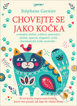 Kniha: Chovejte se jako kočka (Stéphane Garnier). Jota, 2018 Kniha: Chovejte se jako kočka (Stéphane Garnier). Jota, 2018