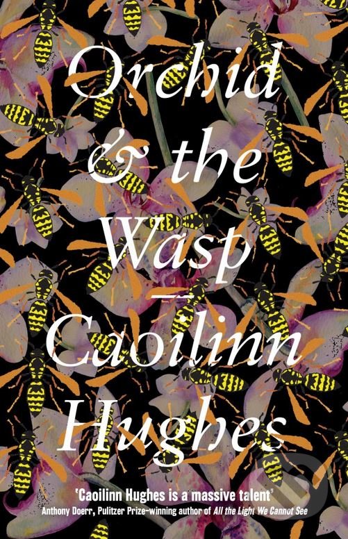 Kniha: Orchid and the Wasp (Caoilinn Hughes). Oneworld, 2018 Kniha: Orchid and the Wasp (Caoilinn Hughes). Oneworld, 2018